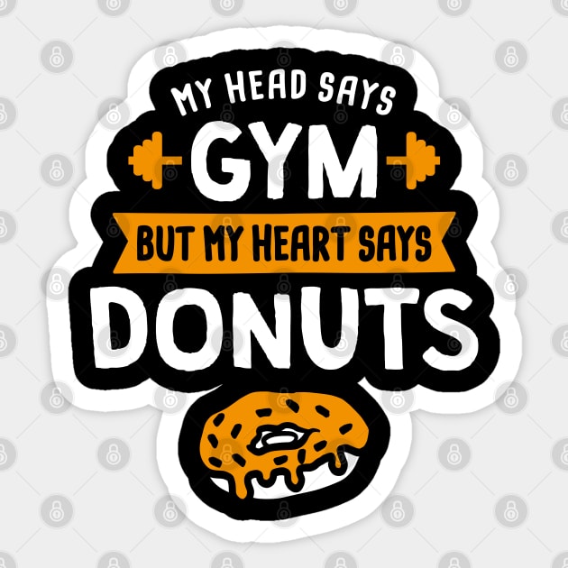 My head says Gym but my heart says Donuts Sticker by lemontee